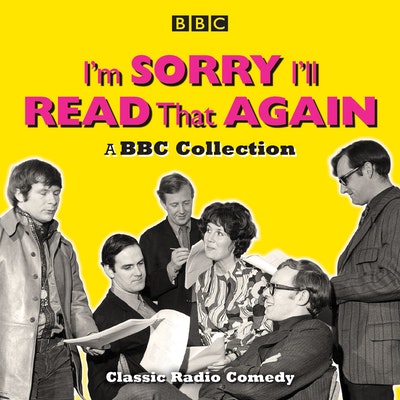 I’m Sorry, I’ll Read That Again: A BBC Collection