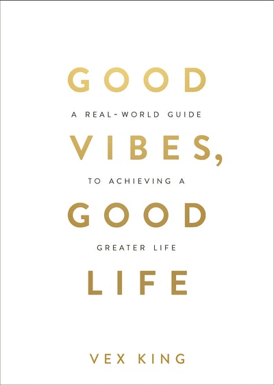 Good Vibes, Good Life