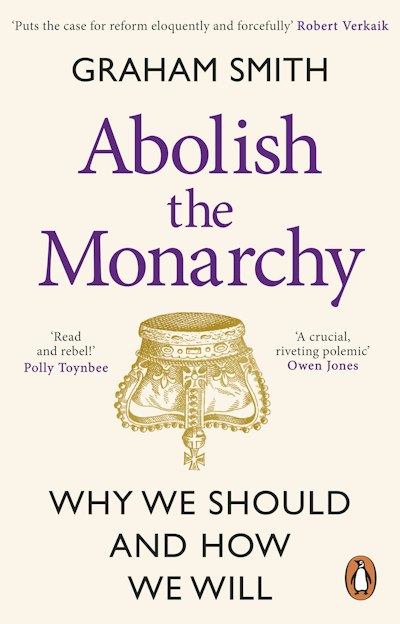 Abolish the Monarchy by Graham Smith - Penguin Books New Zealand