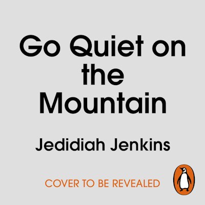 Go Quiet on the Mountain