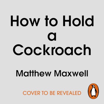 How to Hold a Cockroach