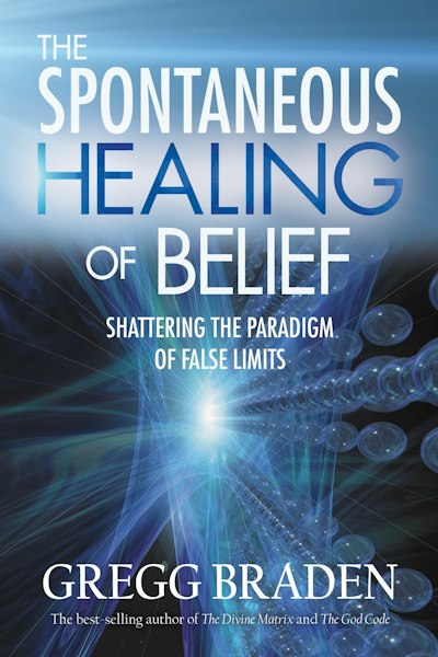 The Spontaneous Healing Of Belief: Shattering the Paradigm of False