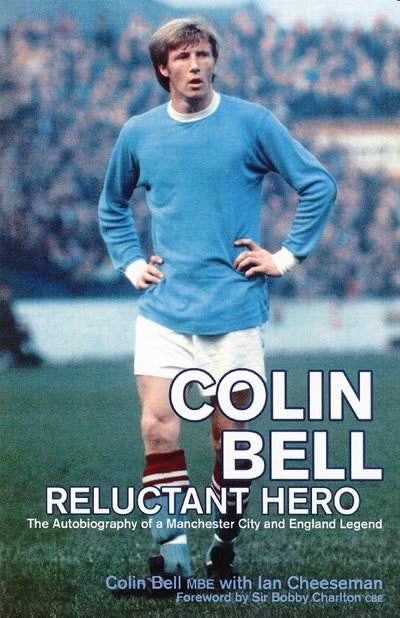 Colin Bell - Reluctant Hero