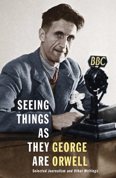 Seeing Things as They Are: Selected Journalism and Other Writings