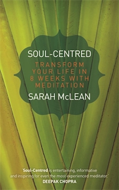 Soul Centered: Transform Your Life in 8 Weeks with Meditation