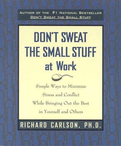 Don't Sweat The Small Stuff At Work