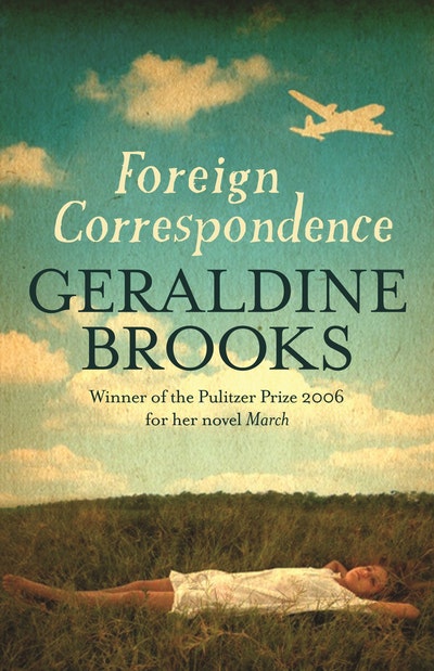 Foreign Correspondence by Geraldine Brooks - Penguin Books Australia