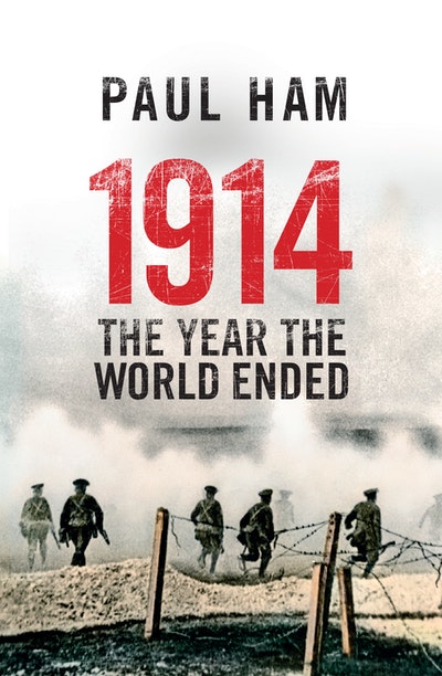 1914: The Year the World Ended