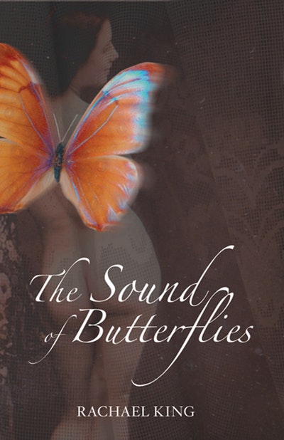 The Sound of Butterflies by Rachael King - Penguin Books New Zealand