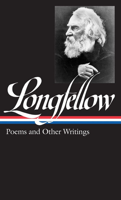 Henry Wadsworth Longfellow: Poems & Other Writings (LOA #118)