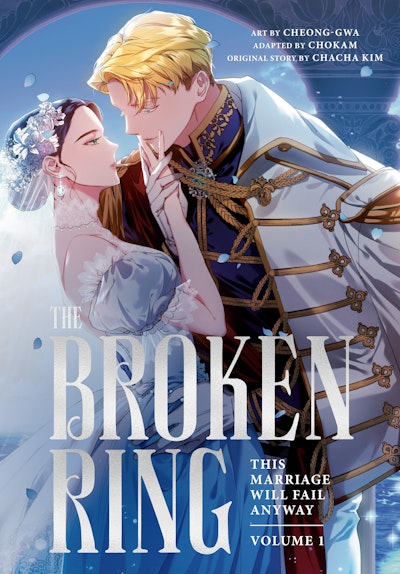 The Broken Ring: This Marriage Will Fail Anyway, Volume 1