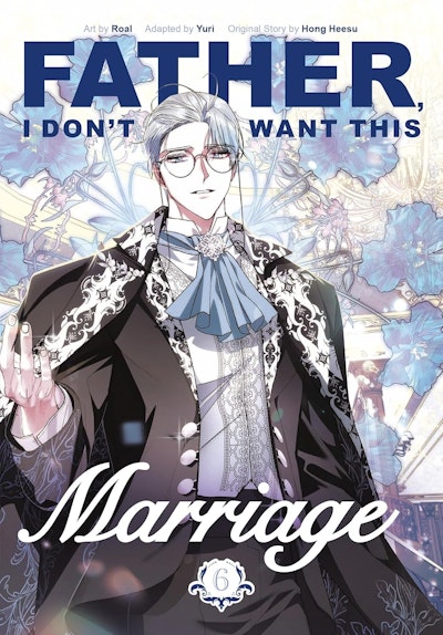 Father, I Don't Want This Marriage, Vol. 6