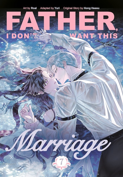 Father, I Don't Want This Marriage, Vol. 7