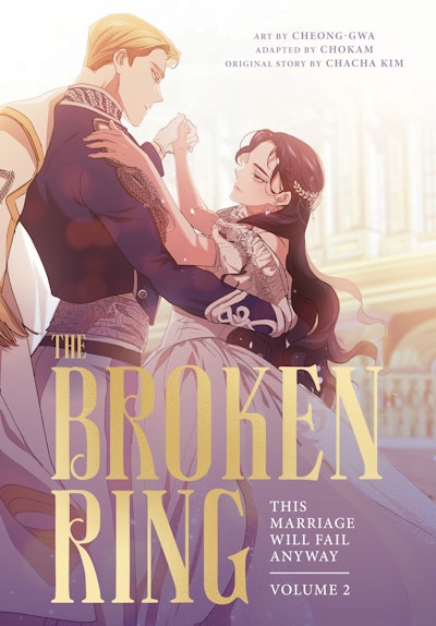 The Broken Ring: This Marriage Will Fail Anyway, Volume 2