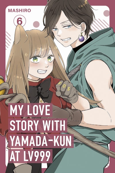 My Love Story with Yamada-kun at Lv999, Vol. 6
