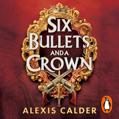 Six Bullets and A Crown