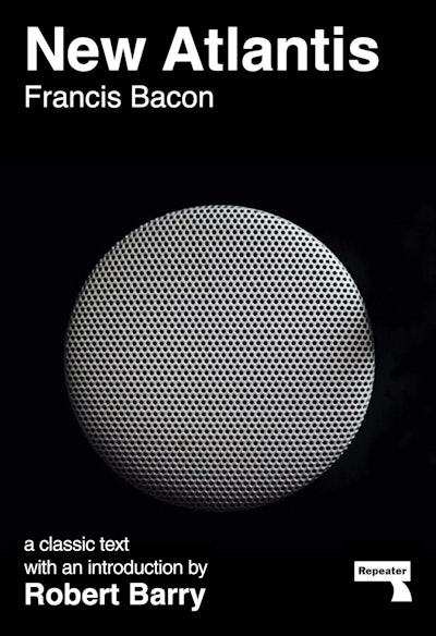 New Atlantis and Selections from the Sylva Sylvarum