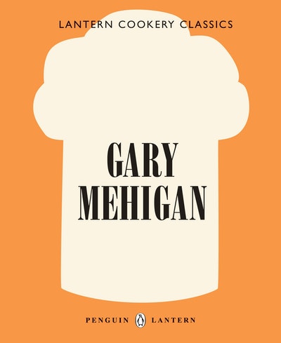 Lantern Cookery Classics: Gary Mehigan by Gary Mehigan - Penguin Books ...