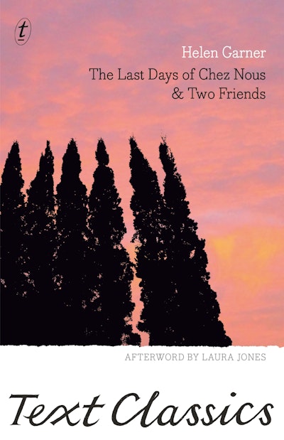 The Last Days of Chez Nous & Two Friends: Text Classics