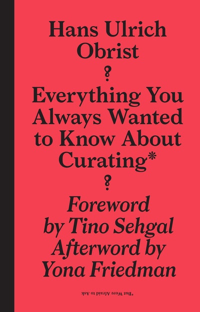 Everything You Always Wanted to Know About Curating*