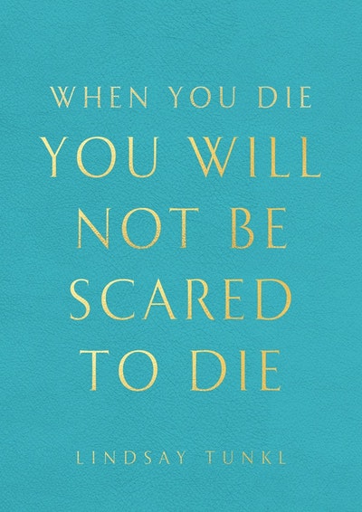 When You Die You Will Not Be Scared To Die