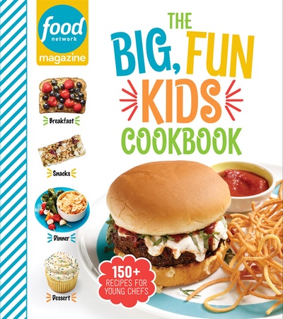 Food Network Magazine The Big, Fun Kids Cookbook - NEW YORK TIMES BESTSELLER