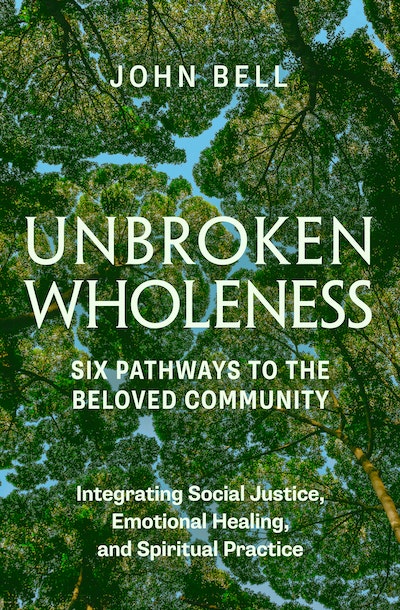 UNBROKEN WHOLENESS: Six Pathways to the Beloved Community.