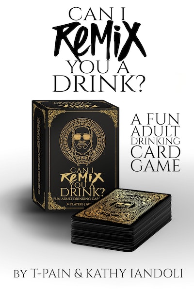Can I Remix You A Drink? T-Pain's Ultimate Party Drinking Card Game for Adults
