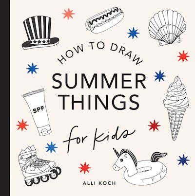 Summer Things: How to Draw Books for Kids Featuring Beach Fun, Summer Camp, Picnics, and More