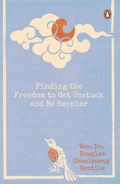 Finding the Freedom to Get Unstuck and Be Happier