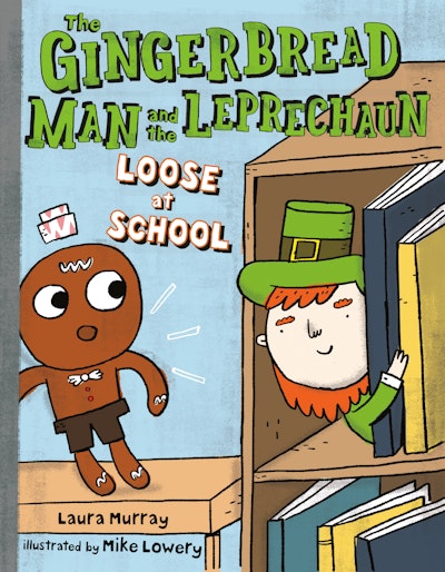 The Gingerbread Man and the Leprechaun Loose at School