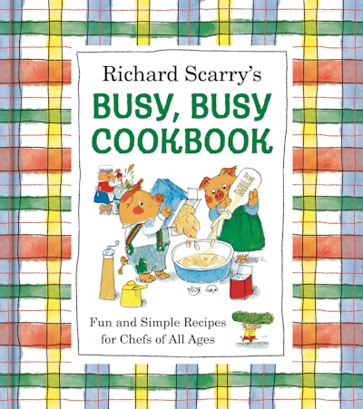 Richard Scarry's Busy, Busy Cookbook