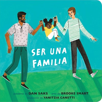 Ser una familia (Families Can Spanish Edition)