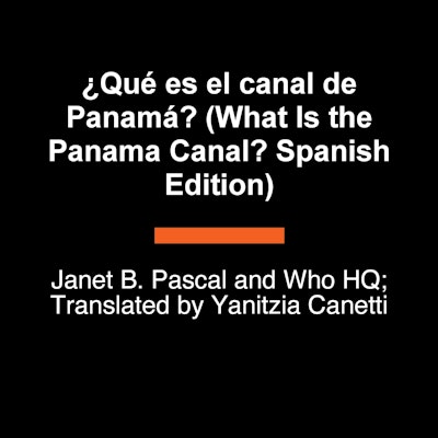 ¿Qué es el canal de Panamá? (What Is the Panama Canal? Spanish Edition)