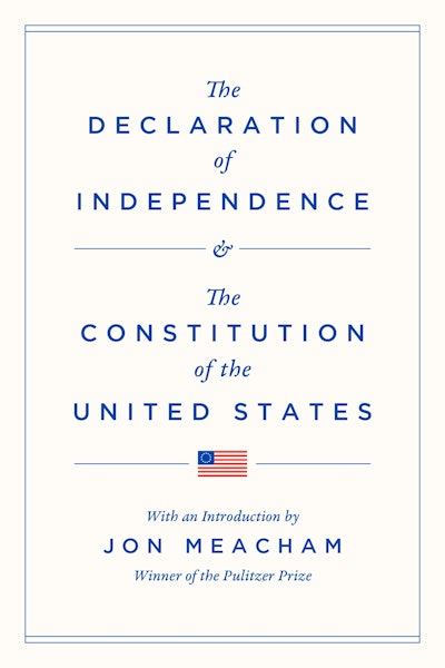 The Declaration of Independence and the Constitution of the United States