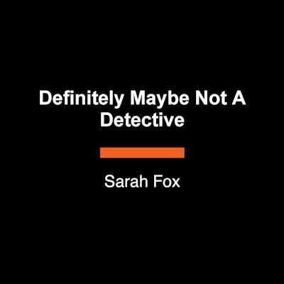 Definitely Maybe Not A Detective