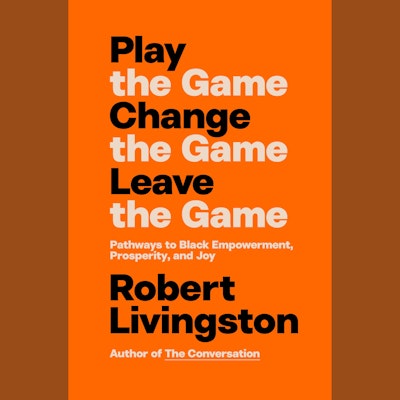 Play the Game. Change the Game. Leave the Game.