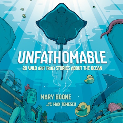 Unfathomable: 20 Wild (But True) Stories About the Ocean