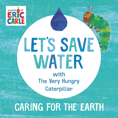 Let's Save Water with The Very Hungry Caterpillar