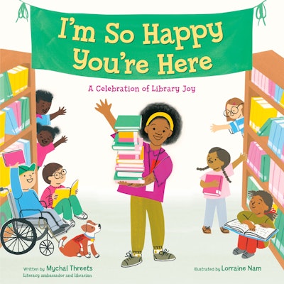 I'm So Happy You're Here: A Celebration of Library Joy