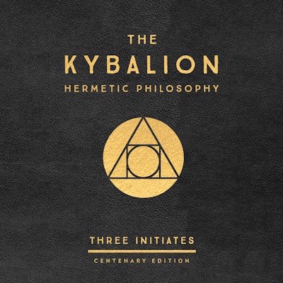 The Kybalion: Centenary Edition