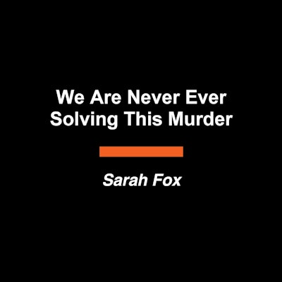 We Are Never Ever Solving This Murder