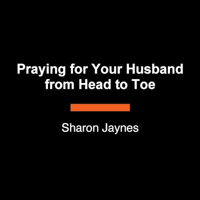 Praying for Your Husband from Head to Toe