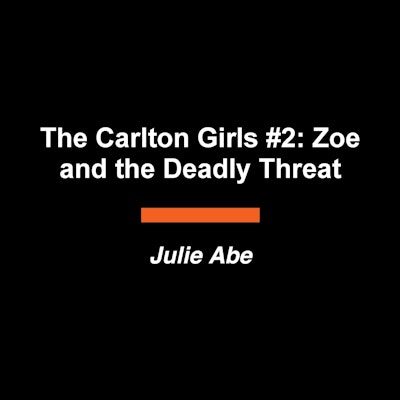 The Carlton Girls #2: Zoe and the Deadly Threat