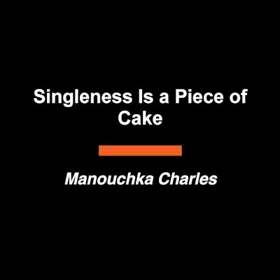 Singleness Is a Piece of Cake