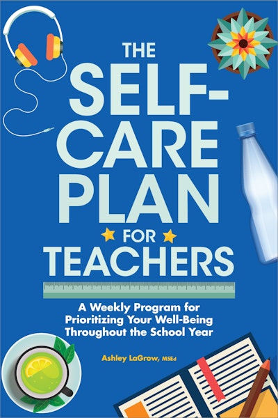 The Self-Care Plan for Teachers by Ashley LaGrow M.S.Ed. - Penguin ...