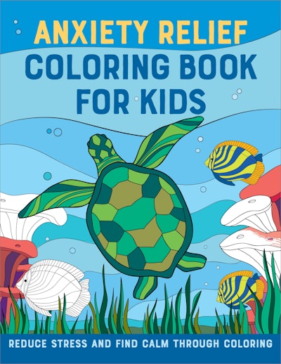 Anxiety Relief Coloring Book. For Kids