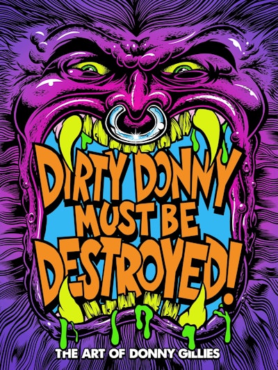 Dirty Donny Must Be Destroyed: The Art of Donny Gillies