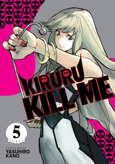 Kiruru Kill Me Vol. 5 By Yasuhiro Kano - Penguin Books Australia