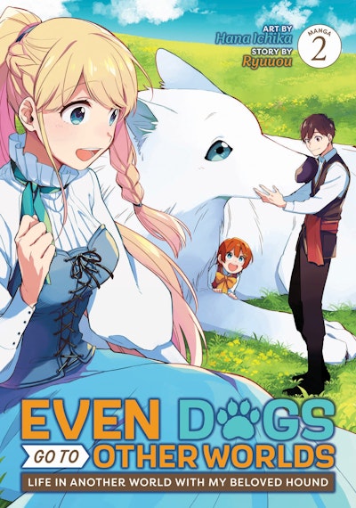 Even Dogs Go to Other Worlds: Life in Another World with My Beloved Hound (Manga) Vol. 3